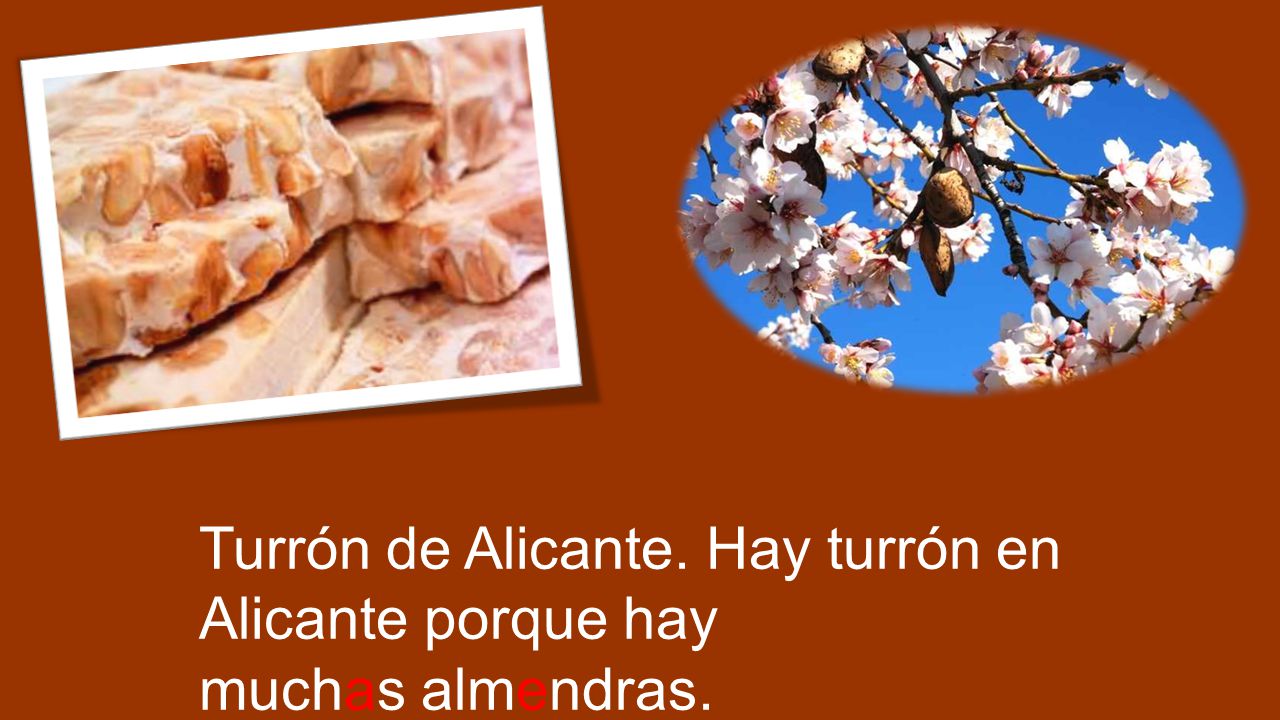 Turrón de Alicante. Hay turrón en Alicante porque hay muchas almendras.