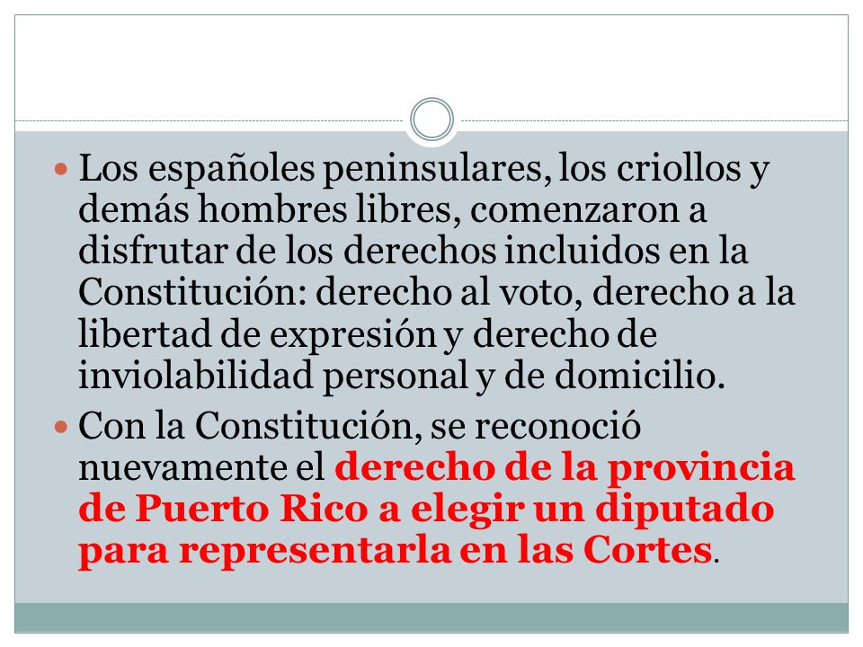 Los españoles peninsulares, los criollos y demás hombres libres, comenzaron a disfrutar de los derechos incluidos en la Constitución: derecho al voto, derecho a la libertad de expresión y derecho de inviolabilidad personal y de domicilio.