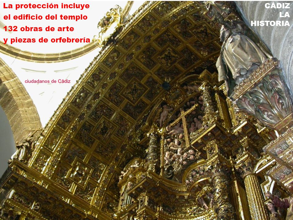 La protección incluye CÁDIZ. LA. HISTORIA. el edificio del templo.