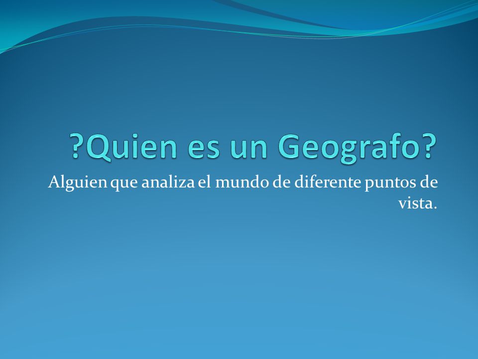 Alguien que analiza el mundo de diferente puntos de vista.