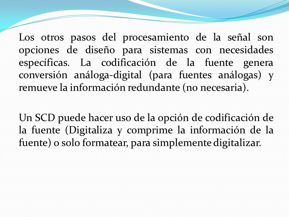 Los otros pasos del procesamiento de la señal son opciones de diseño para sistemas con necesidades específicas.