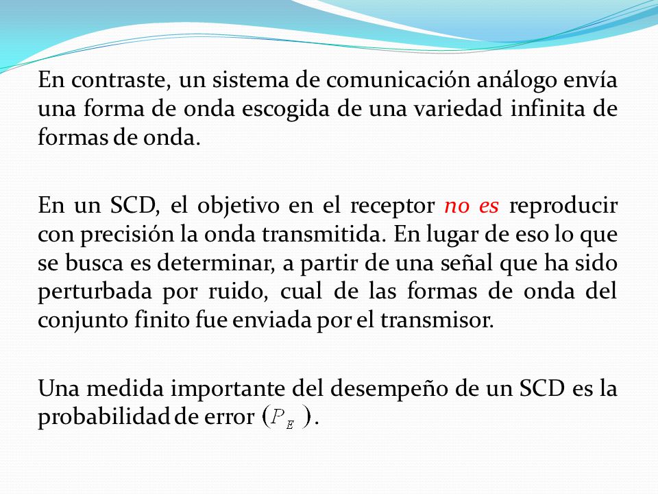 En contraste, un sistema de comunicación análogo envía una forma de onda escogida de una variedad infinita de formas de onda.