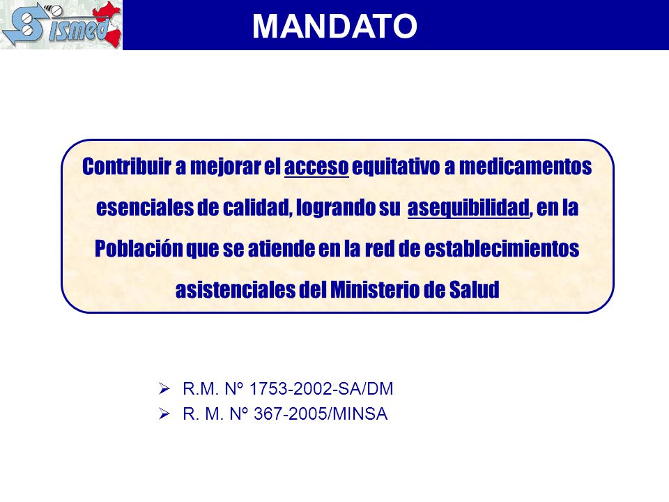 MANDATO Contribuir a mejorar el acceso equitativo a medicamentos