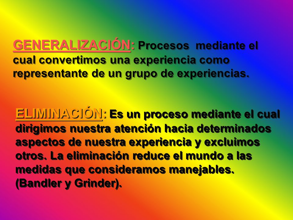 GENERALIZACIÓN: Procesos mediante el cual convertimos una experiencia como representante de un grupo de experiencias.