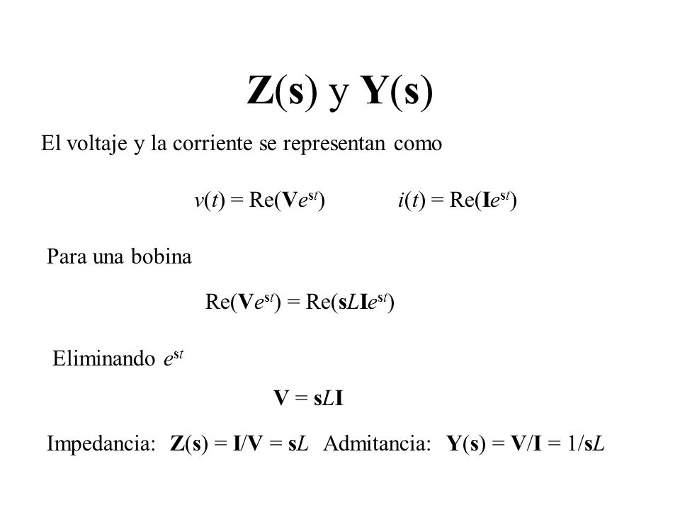 Z(s) y Y(s) El voltaje y la corriente se representan como