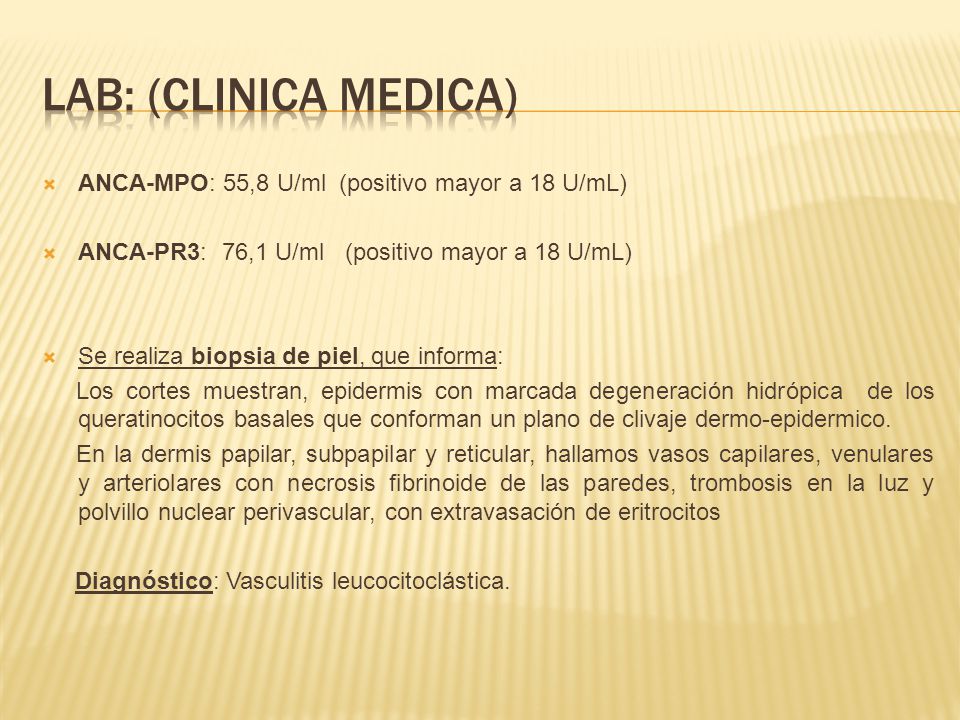 Lab: (clinica medica) ANCA-MPO: 55,8 U/ml (positivo mayor a 18 U/mL)