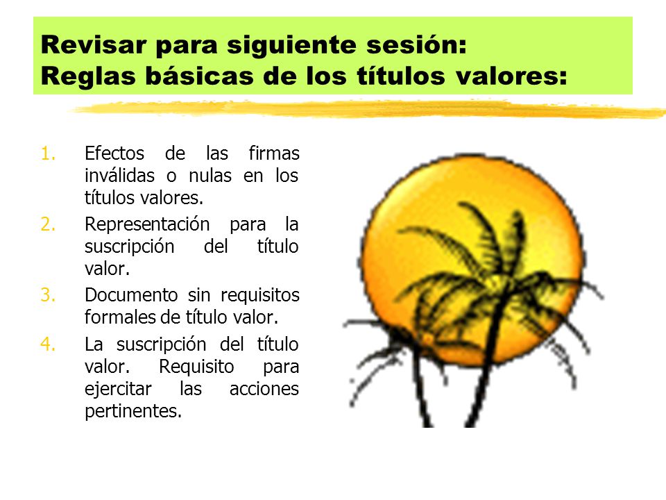 Revisar para siguiente sesión: Reglas básicas de los títulos valores: