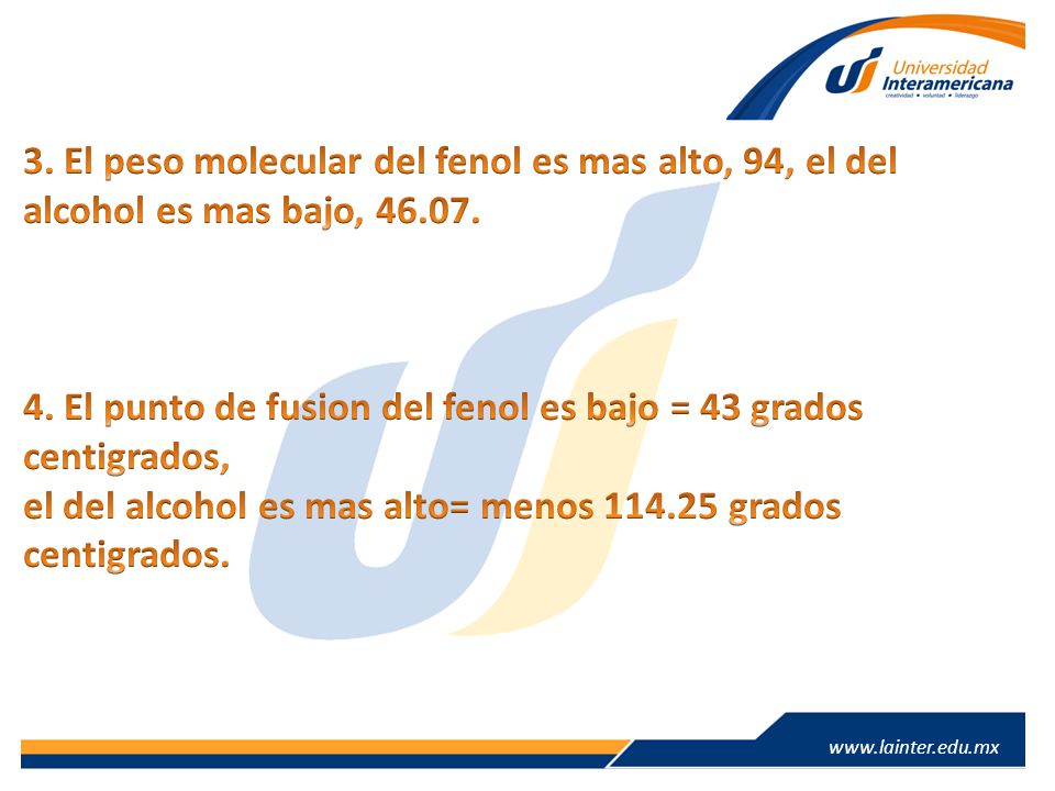 3. El peso molecular del fenol es mas alto, 94, el del alcohol es mas bajo,