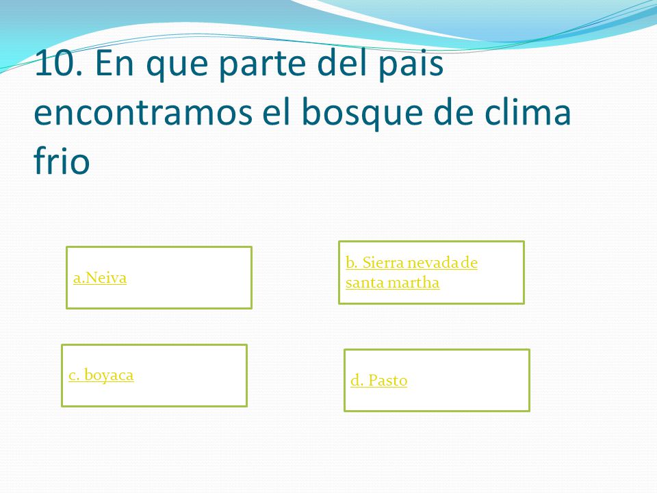 10. En que parte del pais encontramos el bosque de clima frio