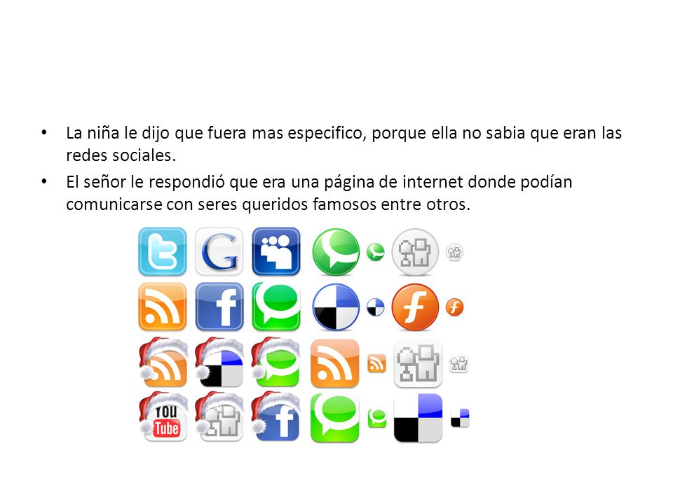 La niña le dijo que fuera mas especifico, porque ella no sabia que eran las redes sociales.