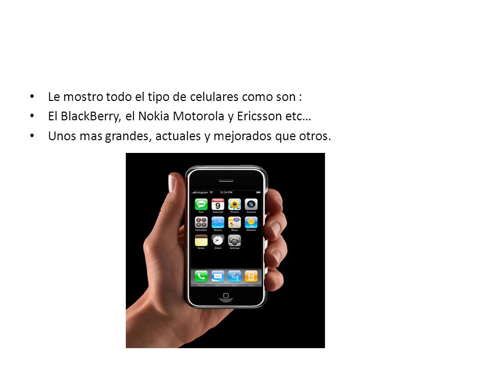 Le mostro todo el tipo de celulares como son :