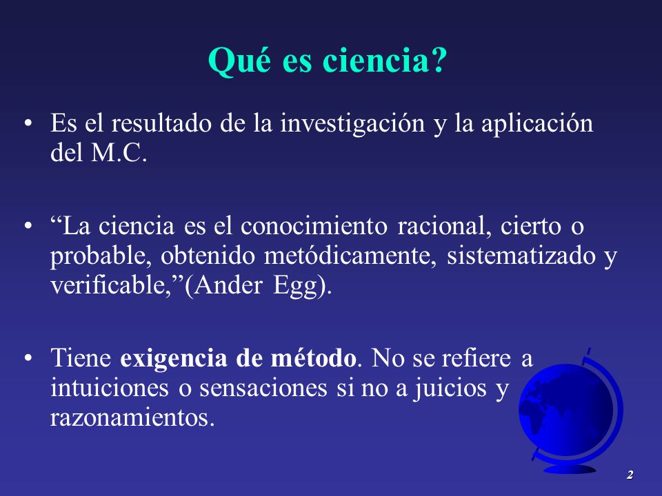 Qué es ciencia Es el resultado de la investigación y la aplicación del M.C.