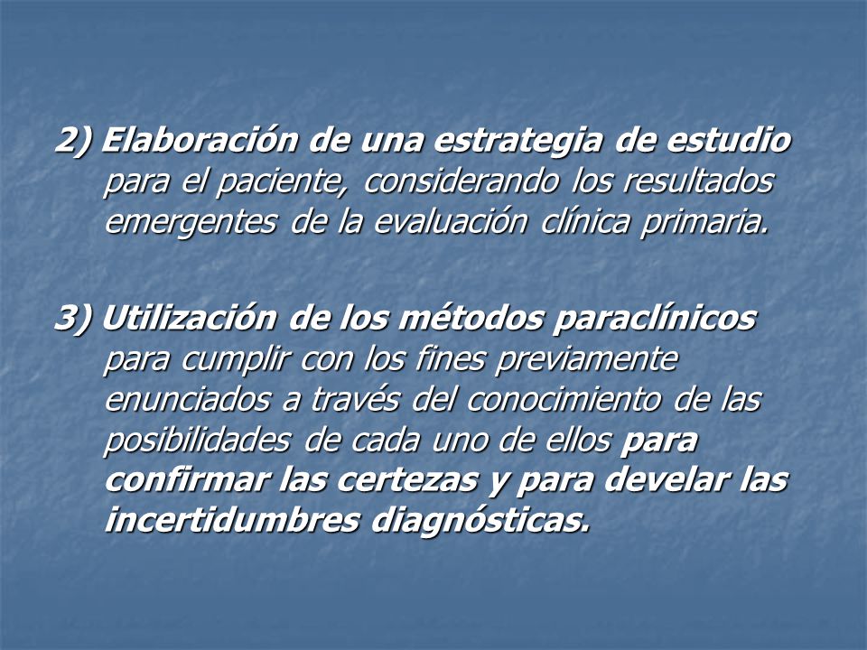 2) Elaboración de una estrategia de estudio para el paciente, considerando los resultados emergentes de la evaluación clínica primaria.