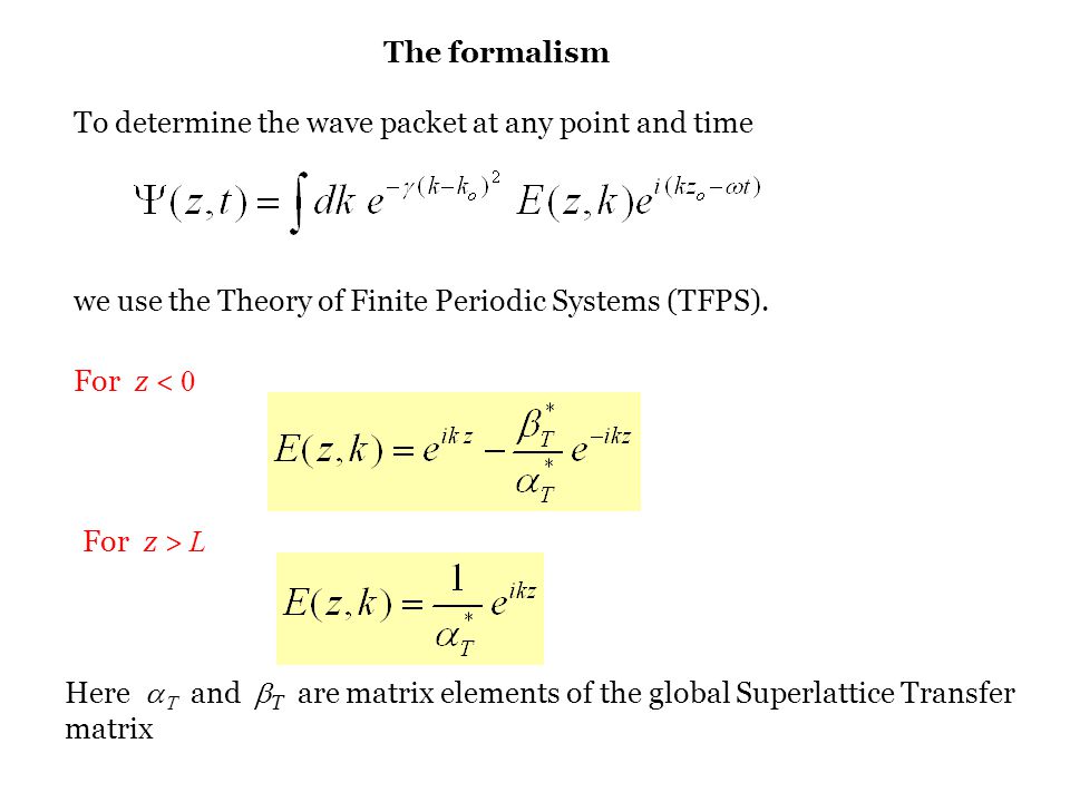 The formalism To determine the wave packet at any point and time. we use the Theory of Finite Periodic Systems (TFPS).
