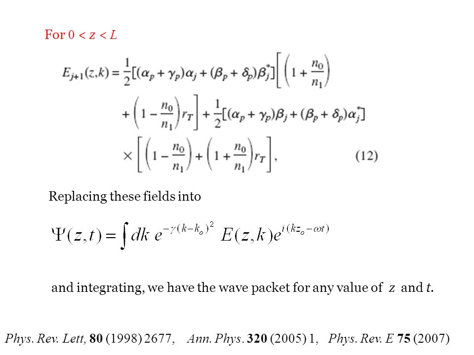 For 0 < z < L Replacing these fields into. and integrating, we have the wave packet for any value of z and t.