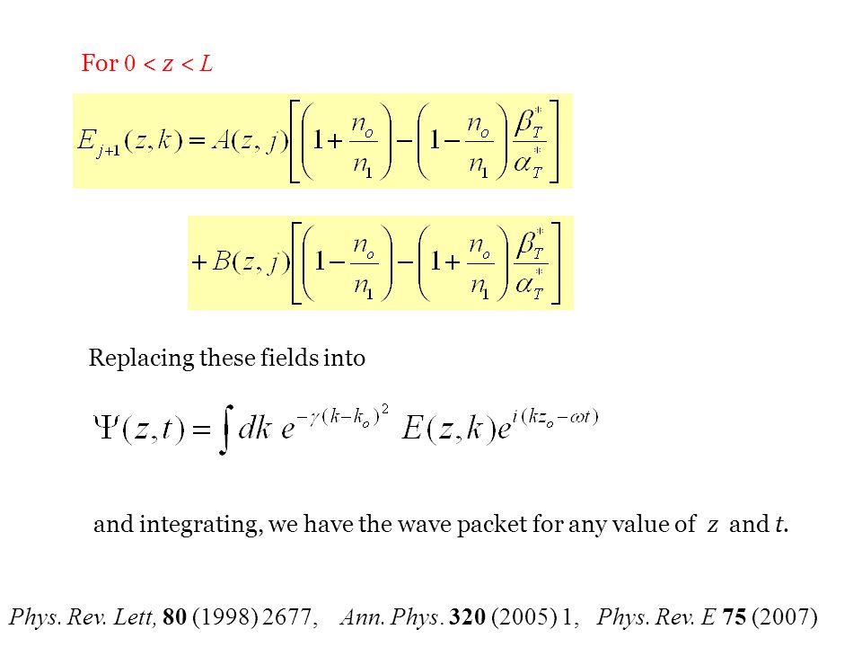 For 0 < z < L Replacing these fields into. and integrating, we have the wave packet for any value of z and t.