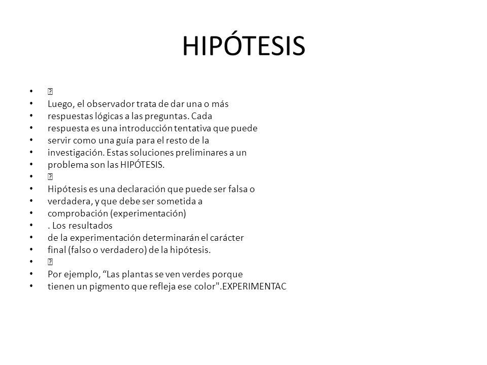 HIPÓTESIS  Luego, el observador trata de dar una o más