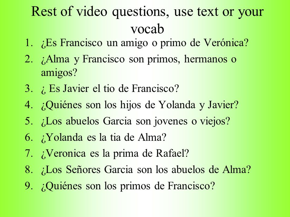 Rest of video questions, use text or your vocab