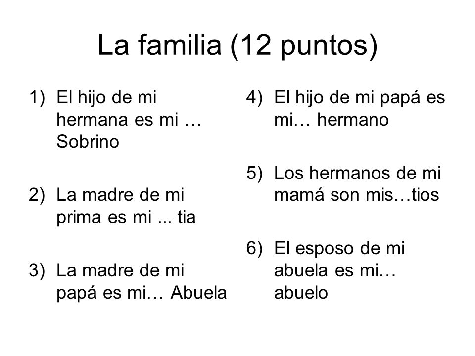 La familia (12 puntos) El hijo de mi hermana es mi … Sobrino
