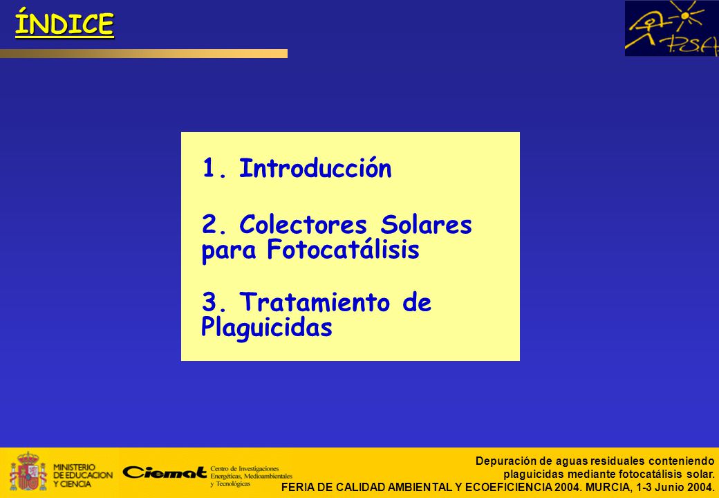 ÍNDICE 1. Introducción 2. Colectores Solares para Fotocatálisis 3. Tratamiento de Plaguicidas
