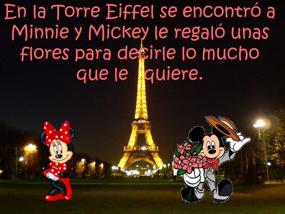 En la Torre Eiffel se encontró a Minnie y Mickey le regaló unas flores para decirle lo mucho que le quiere.