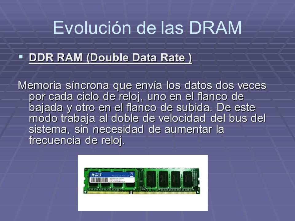 Evolución de las DRAM DDR RAM (Double Data Rate )