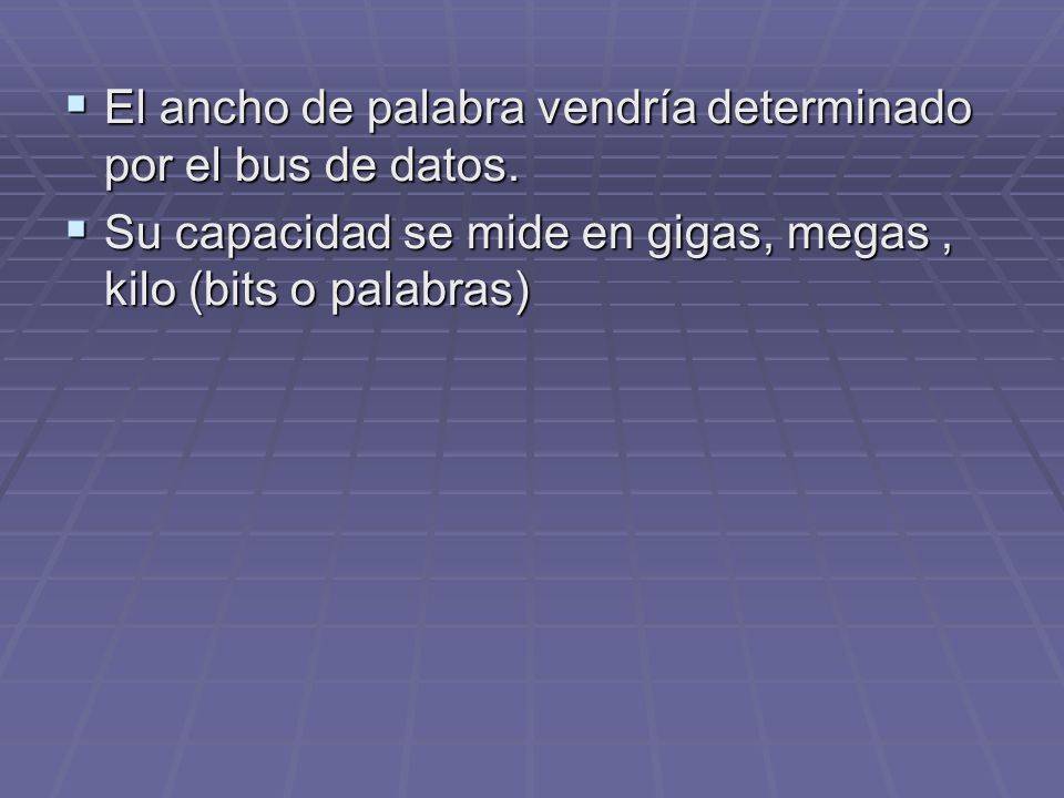 El ancho de palabra vendría determinado por el bus de datos.