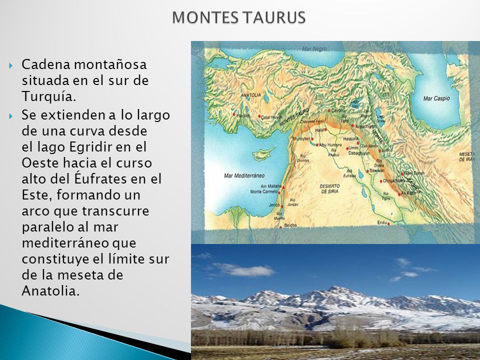 MONTES TAURUS Cadena montañosa situada en el sur de Turquía.