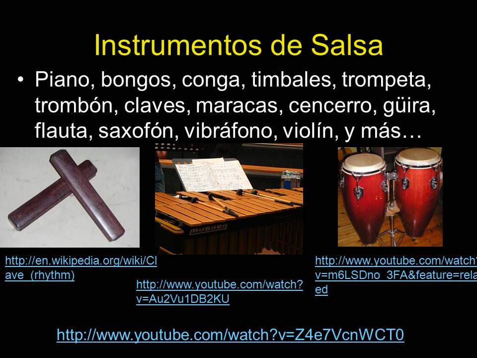 Instrumentos de Salsa Piano, bongos, conga, timbales, trompeta, trombón, claves, maracas, cencerro, güira, flauta, saxofón, vibráfono, violín, y más…