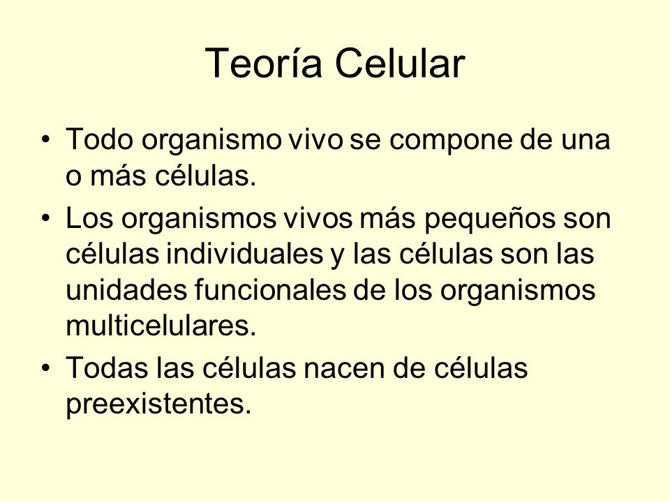Teoría Celular Todo organismo vivo se compone de una o más células.