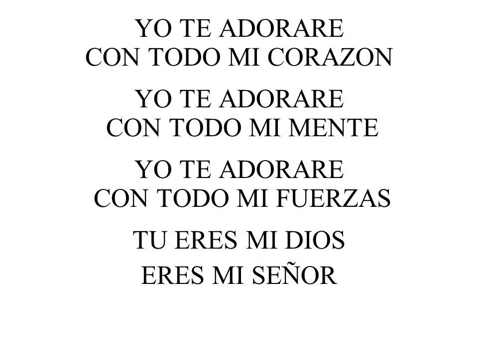 YO TE ADORARE CON TODO MI CORAZON YO TE ADORARE CON TODO MI MENTE