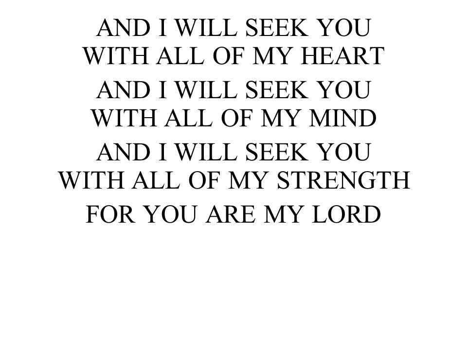 AND I WILL SEEK YOU WITH ALL OF MY HEART