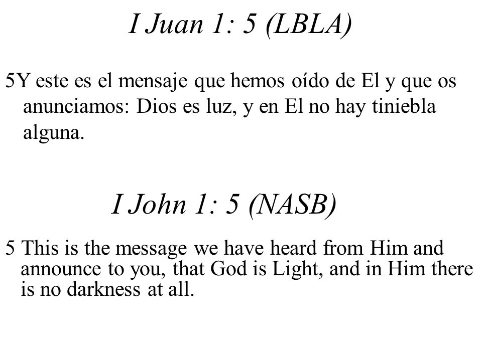 I Juan 1: 5 (LBLA) I John 1: 5 (NASB)