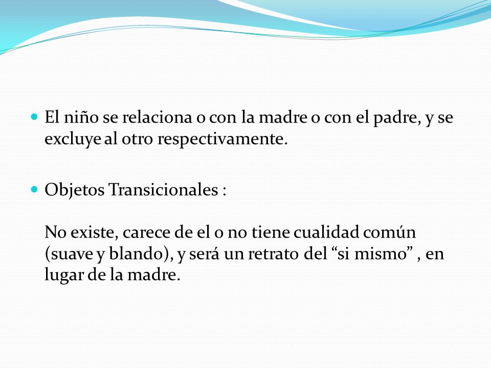 El niño se relaciona o con la madre o con el padre, y se excluye al otro respectivamente.