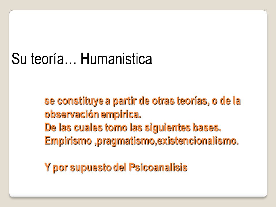 Su teoría… Humanistica