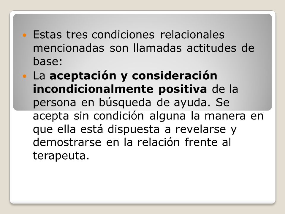 Estas tres condiciones relacionales mencionadas son llamadas actitudes de base: