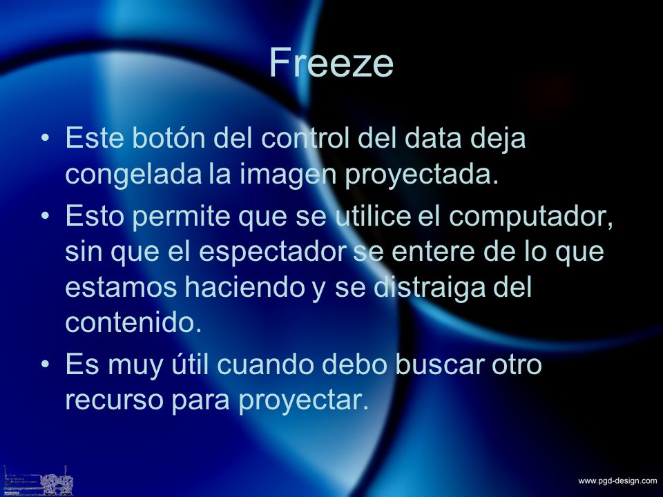 Freeze Este botón del control del data deja congelada la imagen proyectada.