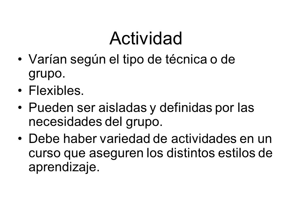 Actividad Varían según el tipo de técnica o de grupo. Flexibles.