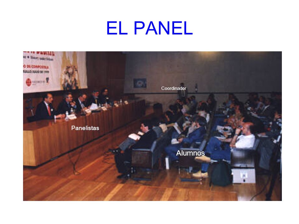 EL PANEL Panelistas Coordinador Alumnos