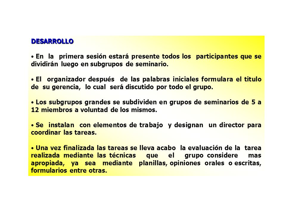 DESARROLLO En la primera sesión estará presente todos los participantes que se dividirán luego en subgrupos de seminario.