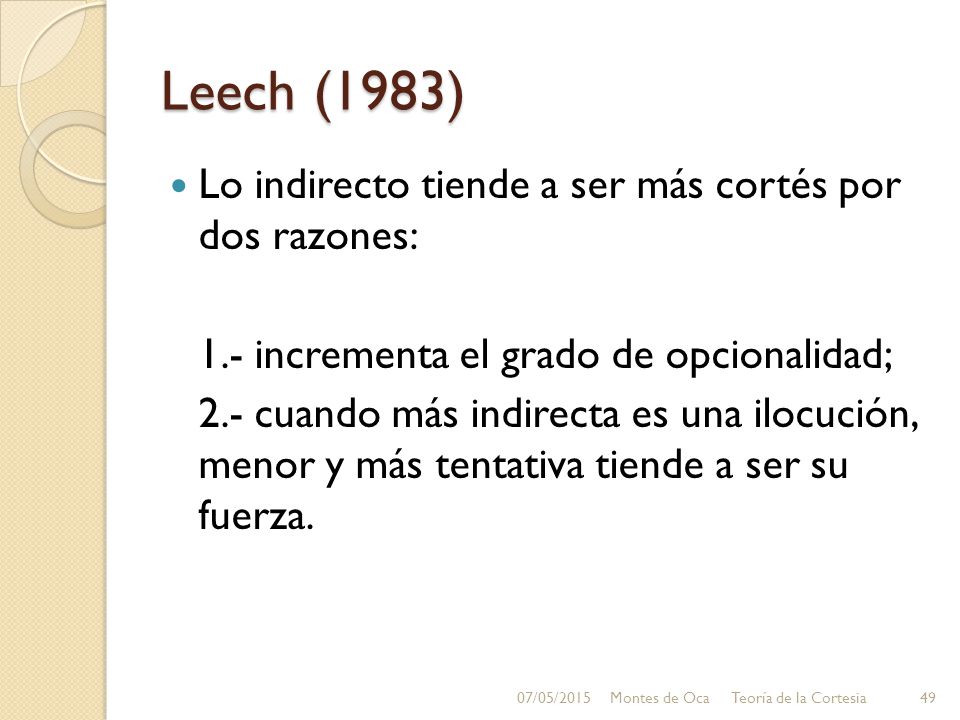 Leech (1983) Lo indirecto tiende a ser más cortés por dos razones: