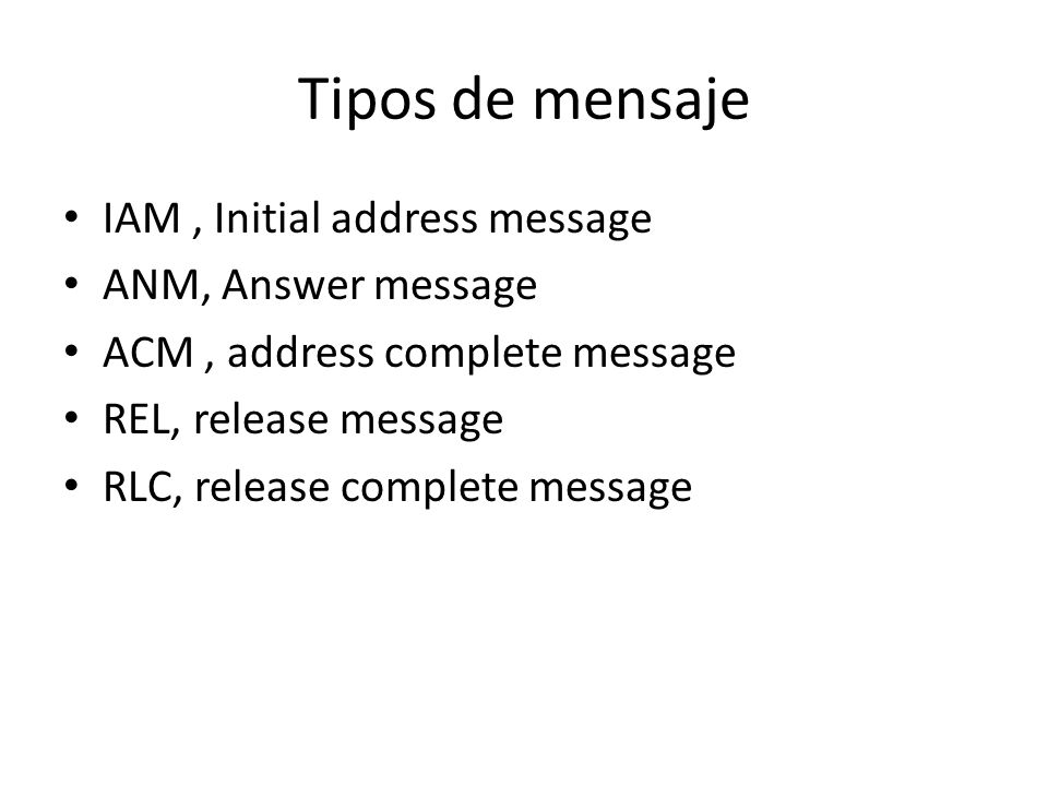 Tipos de mensaje IAM , Initial address message ANM, Answer message