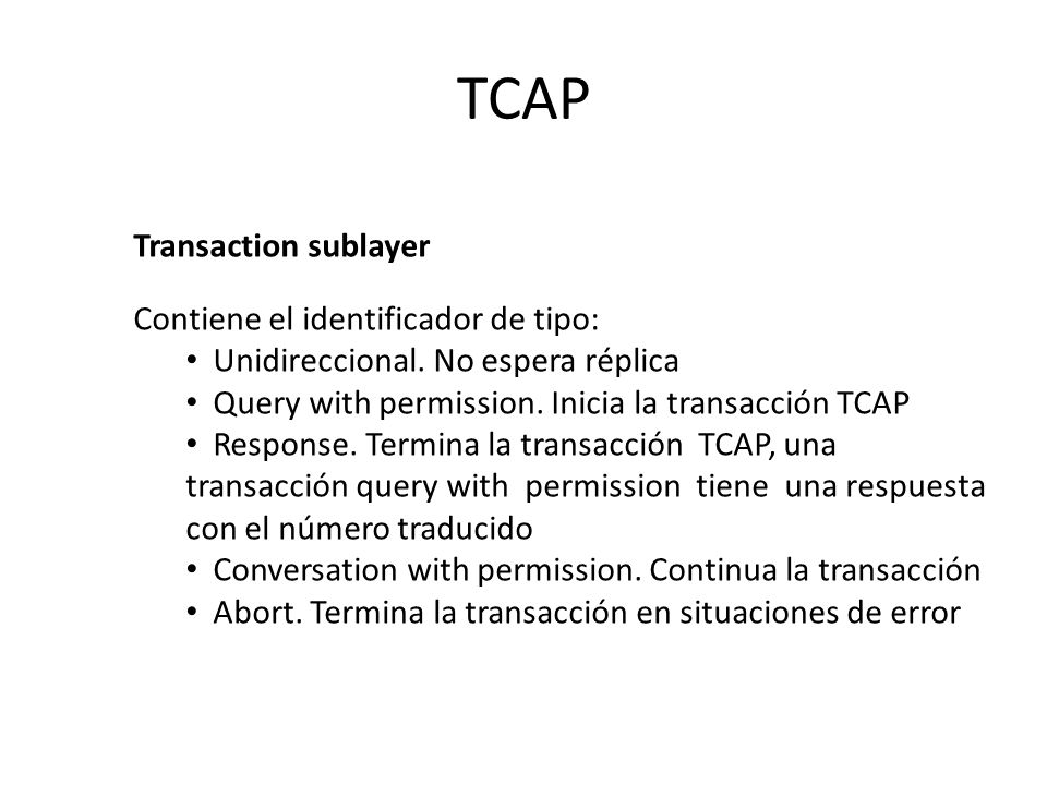 TCAP Transaction sublayer Contiene el identificador de tipo: