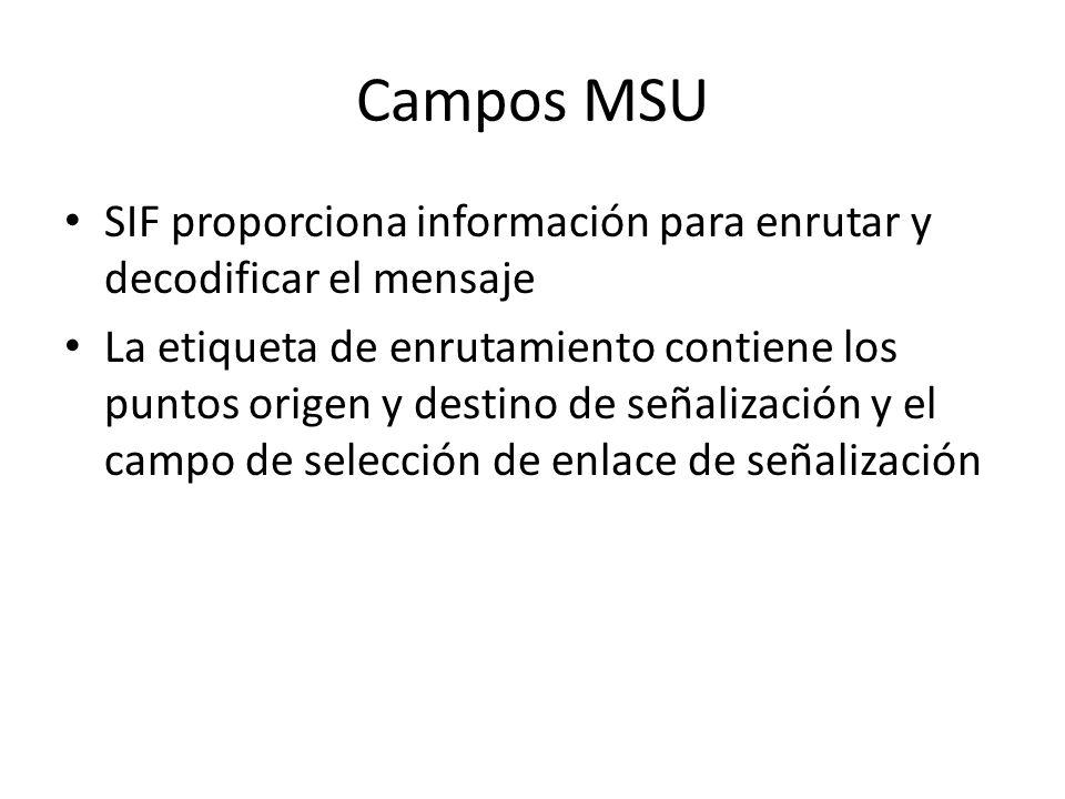 Campos MSU SIF proporciona información para enrutar y decodificar el mensaje.