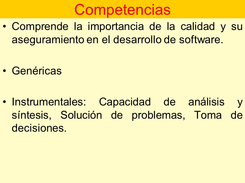 Competencias Comprende la importancia de la calidad y su aseguramiento en el desarrollo de software.