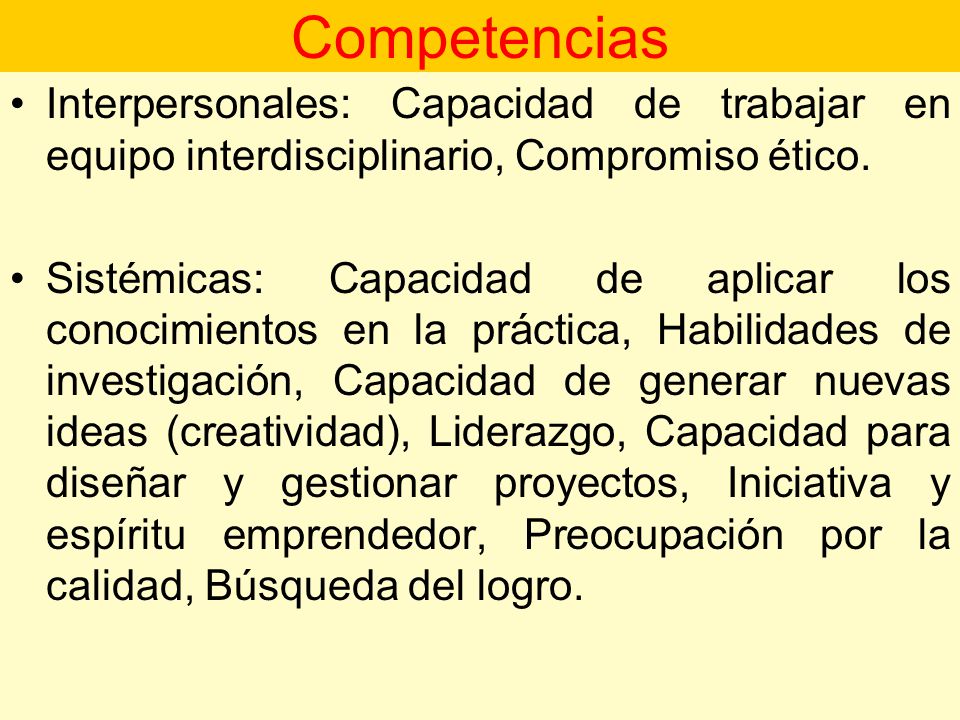 Competencias Interpersonales: Capacidad de trabajar en equipo interdisciplinario, Compromiso ético.