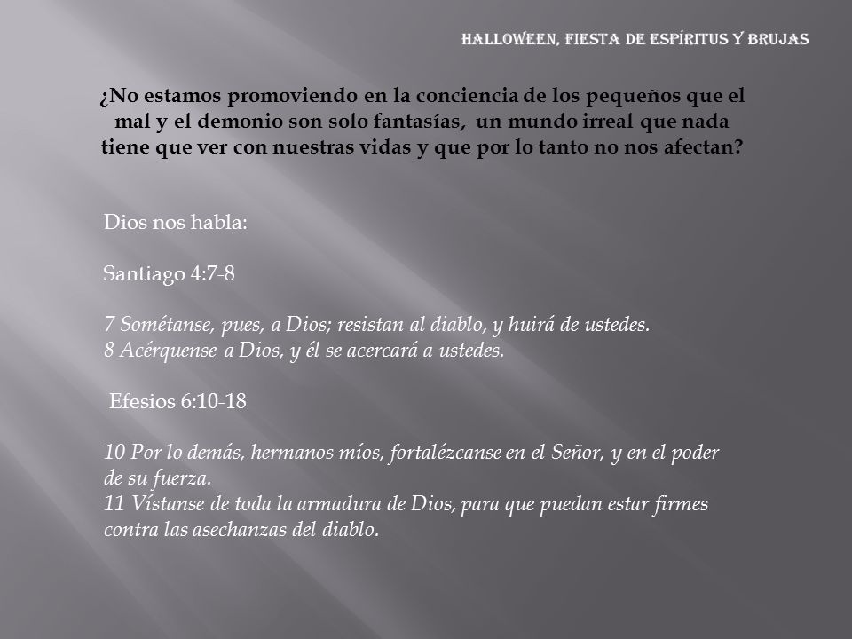 ¿No estamos promoviendo en la conciencia de los pequeños que el mal y el demonio son solo fantasías, un mundo irreal que nada tiene que ver con nuestras vidas y que por lo tanto no nos afectan