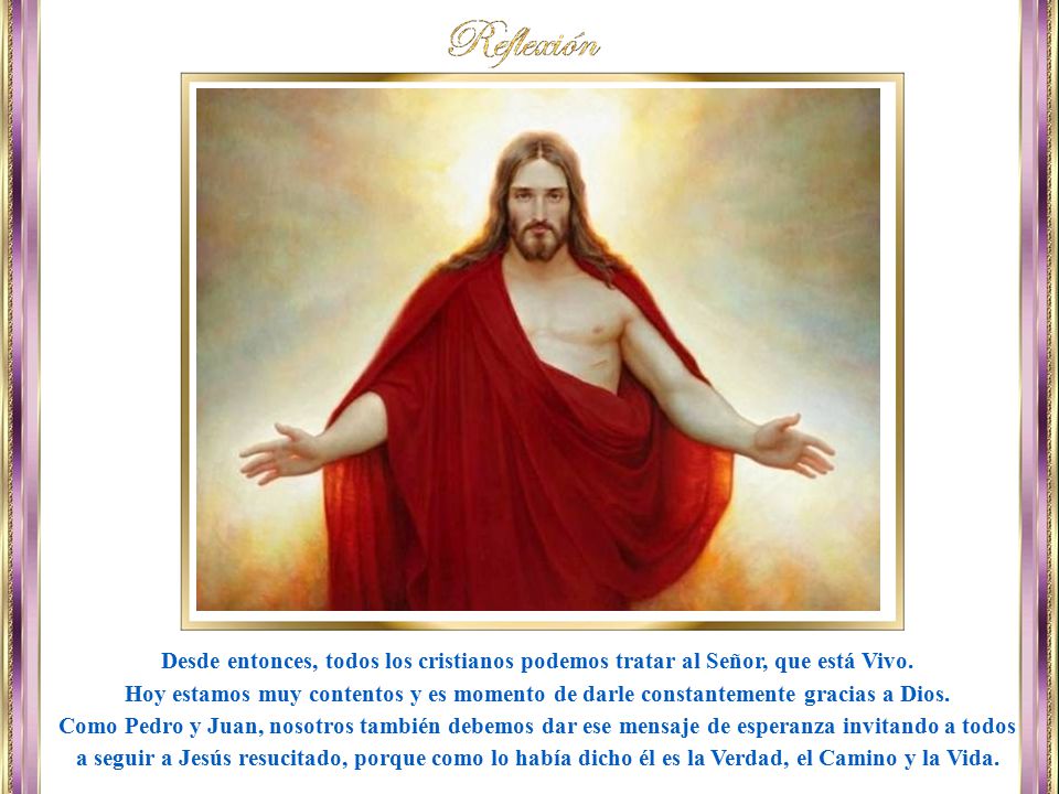Desde entonces, todos los cristianos podemos tratar al Señor, que está Vivo.