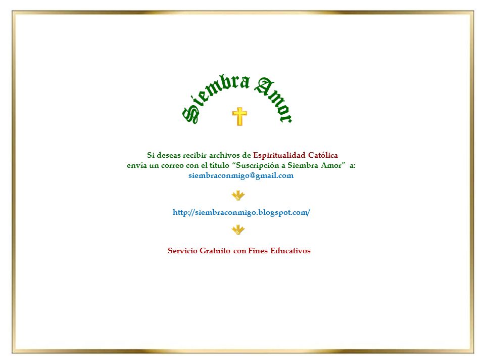 Siembra Amor Si deseas recibir archivos de Espiritualidad Católica