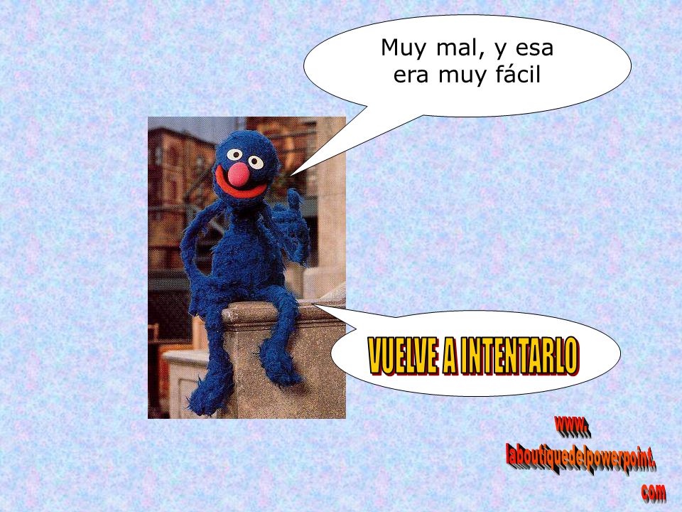 VUELVE A INTENTARLO Muy mal, y esa era muy fácil www.